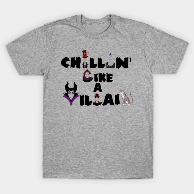 Chillin' Like a Villain T-Shirt by B3pOh